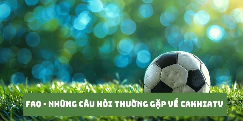 CakhiaTV leapcode - Xem trực tiếp vòng 1/8 WC 07/2026 20 Những câu hỏi của khán giả khi truy cập tại Cakhia TV
